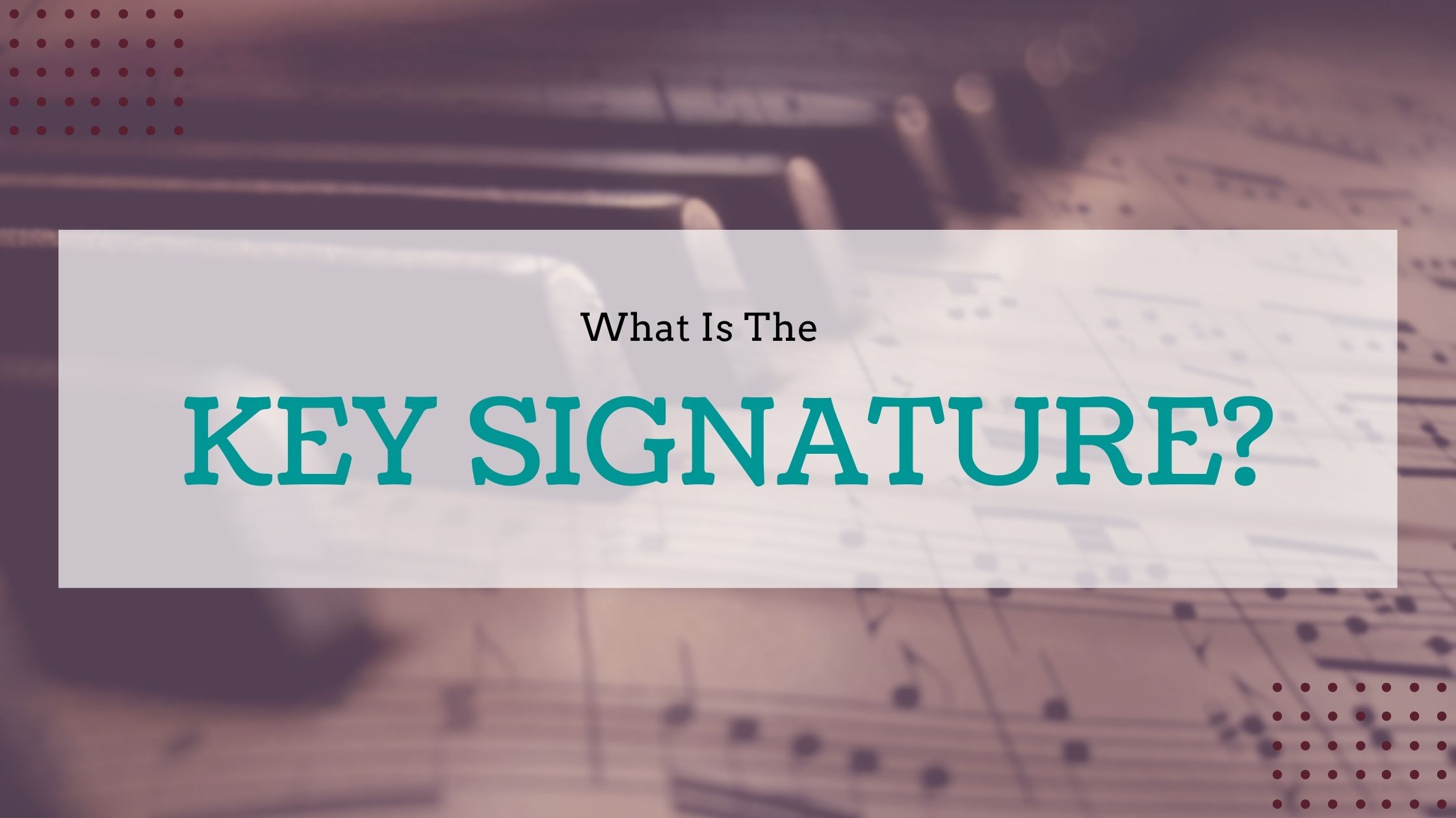 What Is The Key Signature?